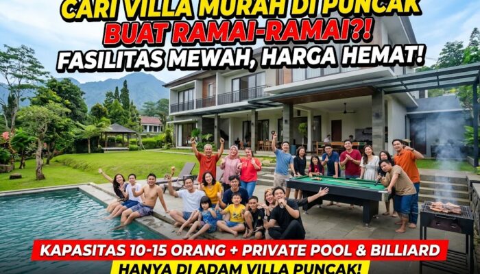 Cari Villa Murah Kapasitas Banyak di Puncak? Adam Villa Hadirkan Fasilitas Lengkap Mulai Kolam Pribadi Hingga Karaoke